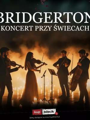 Bridgertonowie - koncert przy świecach w Rzeszowie